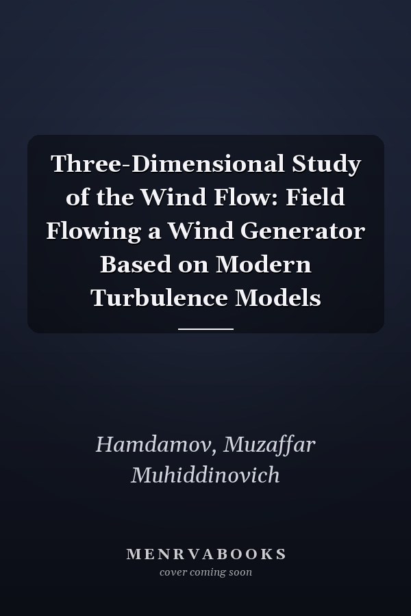 Three-Dimensional Study of the Wind Flow: Field Flowing a Wind Generator Based on Modern Turbulence Models