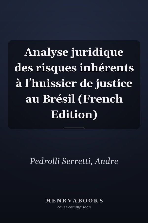 Analyse juridique des risques inhérents à l'huissier de justice au Brésil (French Edition)