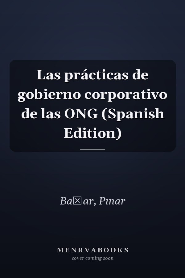 Las prácticas de gobierno corporativo de las ONG (Spanish Edition)