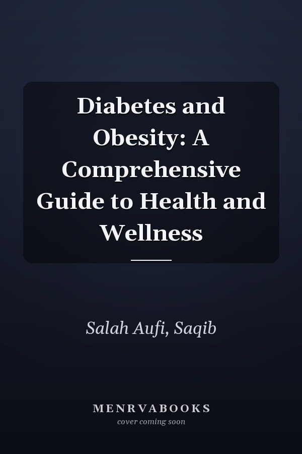 Diabetes and Obesity: A Comprehensive Guide to Health and Wellness