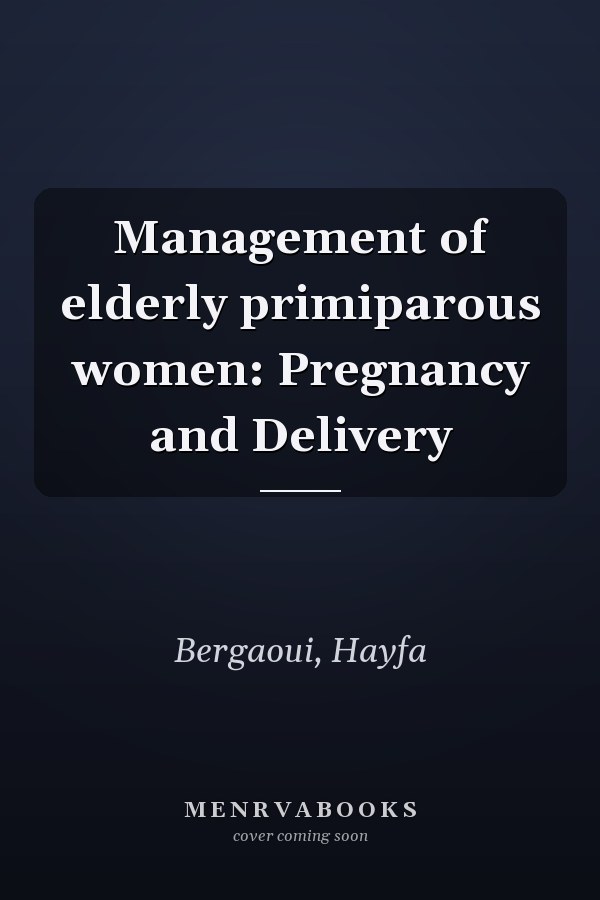Management of elderly primiparous women: Pregnancy and Delivery