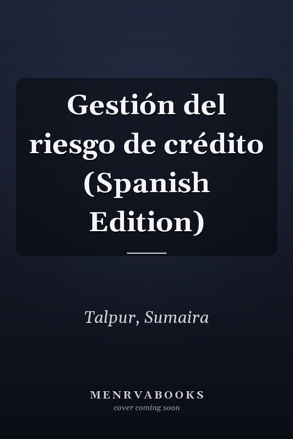 Gestión del riesgo de crédito (Spanish Edition)