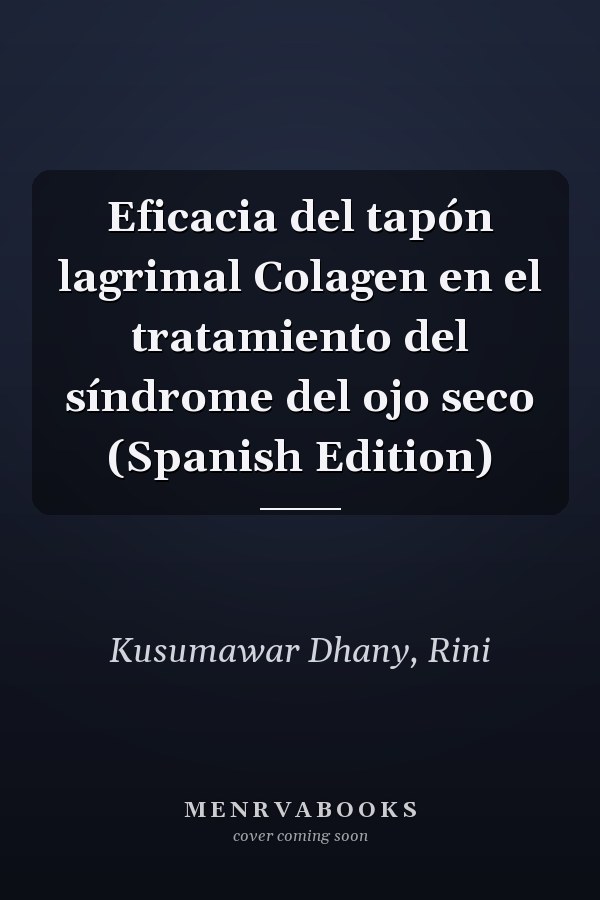 Eficacia del tapón lagrimal Colagen en el tratamiento del síndrome del ojo seco (Spanish Edition)