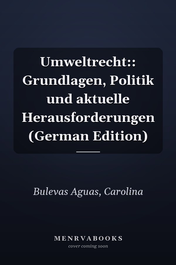 Umweltrecht:: Grundlagen, Politik und aktuelle Herausforderungen (German Edition)