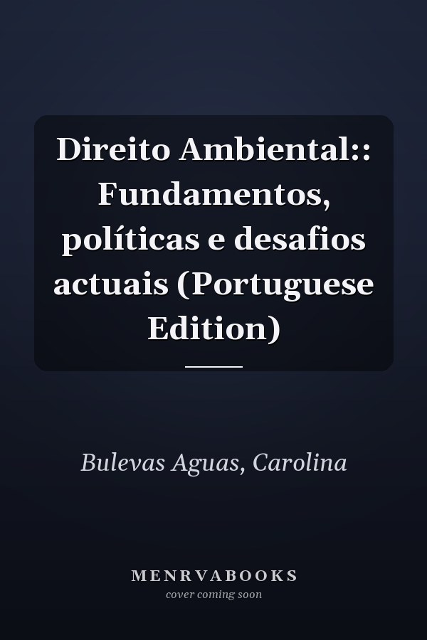 Direito Ambiental:: Fundamentos, políticas e desafios actuais (Portuguese Edition)
