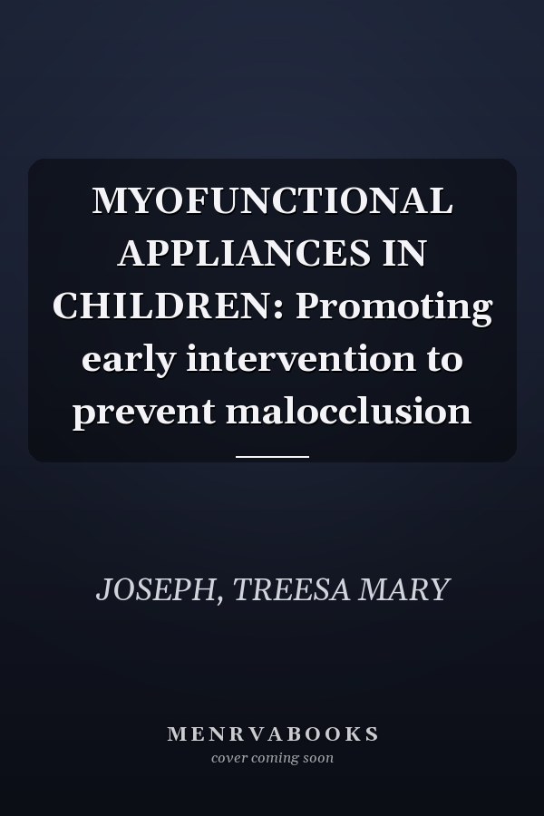 MYOFUNCTIONAL APPLIANCES IN CHILDREN: Promoting early intervention to prevent malocclusion