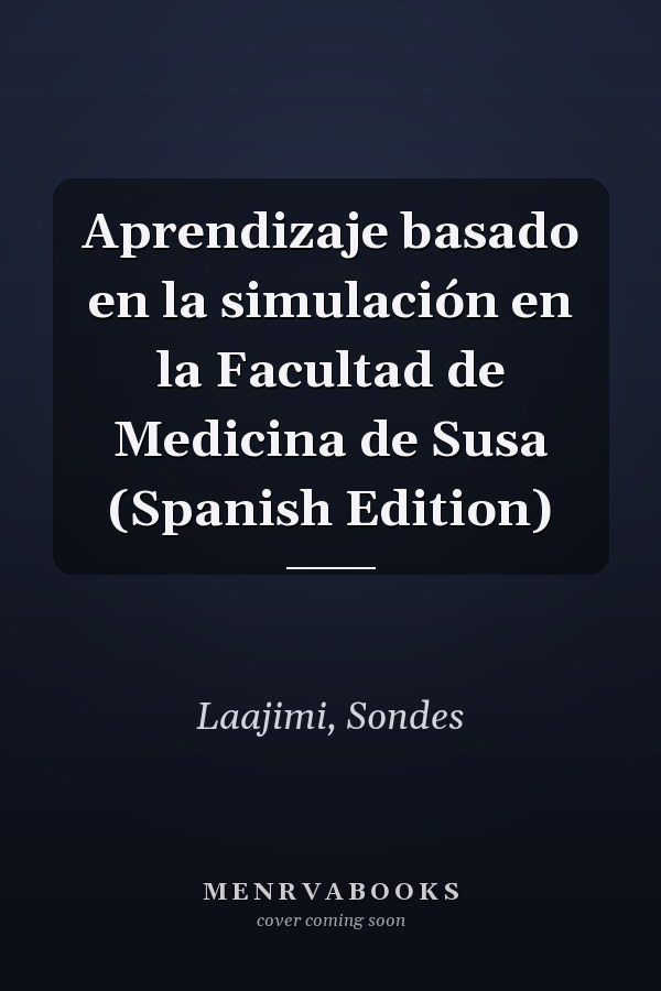 Aprendizaje basado en la simulación en la Facultad de Medicina de Susa (Spanish Edition)