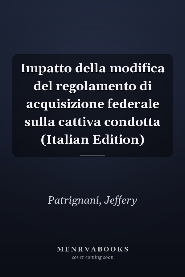 Impatto della modifica del regolamento di acquisizione federale sulla cattiva condotta (Italian Edition)