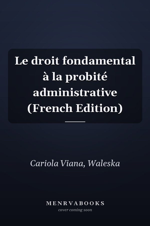Le droit fondamental à la probité administrative (French Edition)