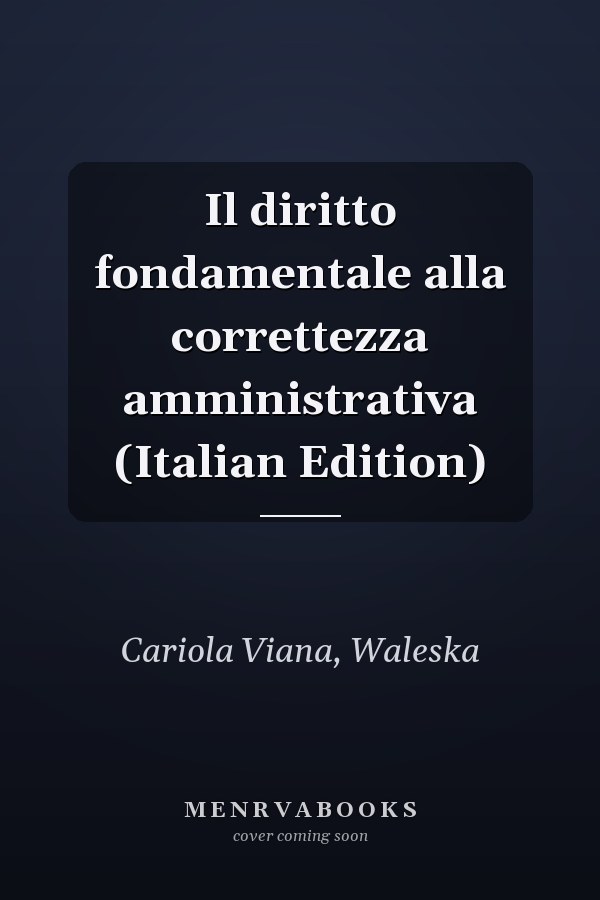 Il diritto fondamentale alla correttezza amministrativa (Italian Edition)