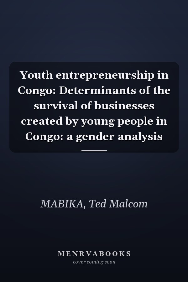 Youth entrepreneurship in Congo: Determinants of the survival of businesses created by young people in Congo: a gender analysis