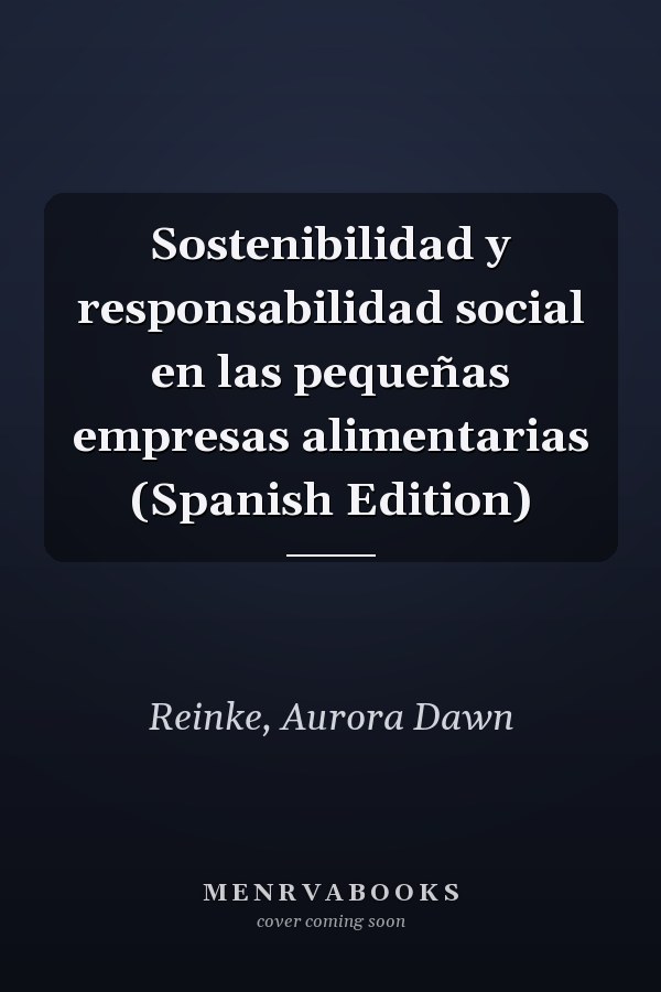 Sostenibilidad y responsabilidad social en las pequeñas empresas alimentarias (Spanish Edition)