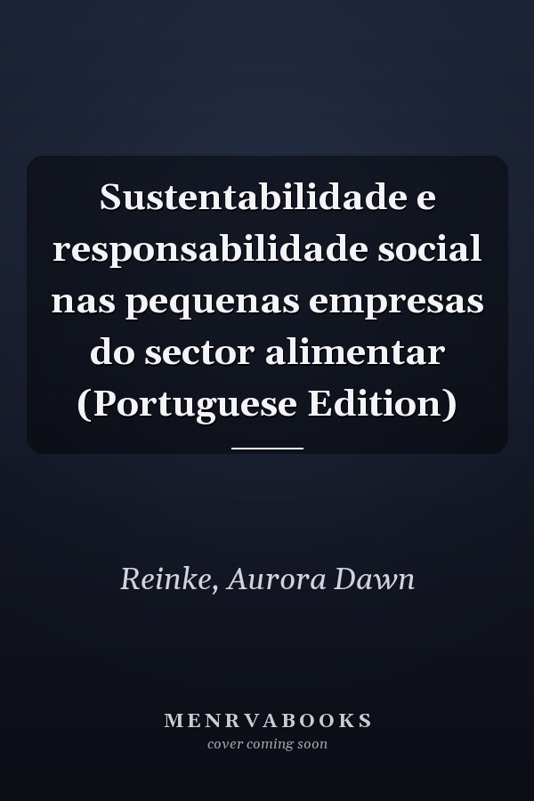 Sustentabilidade e responsabilidade social nas pequenas empresas do sector alimentar (Portuguese Edition)