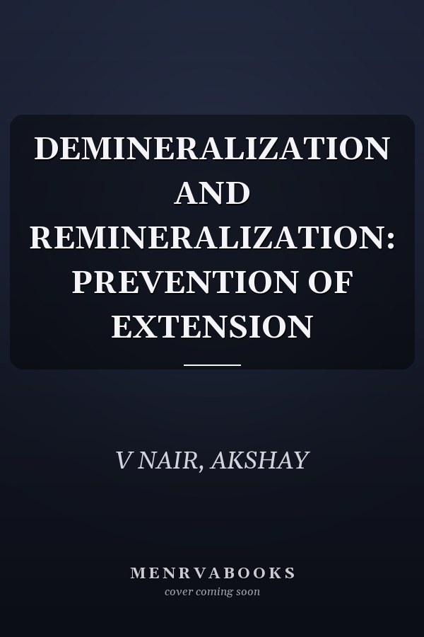 DEMINERALIZATION AND REMINERALIZATION: PREVENTION OF EXTENSION
