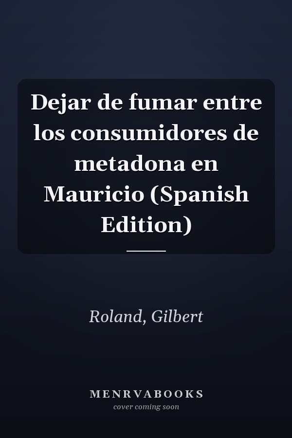 Dejar de fumar entre los consumidores de metadona en Mauricio (Spanish Edition)