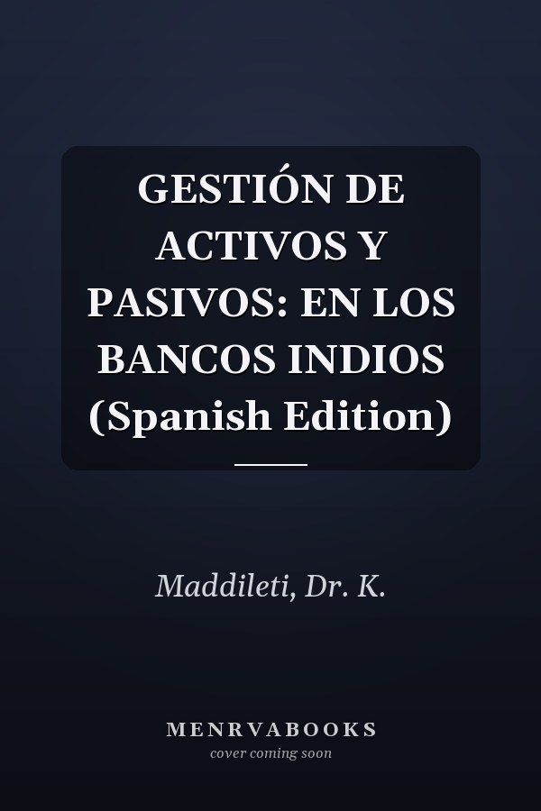 GESTIÓN DE ACTIVOS Y PASIVOS: EN LOS BANCOS INDIOS (Spanish Edition)