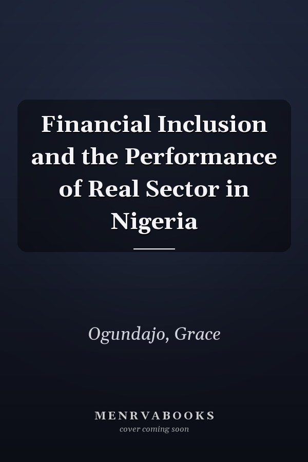 Financial Inclusion and the Performance of Real Sector in Nigeria