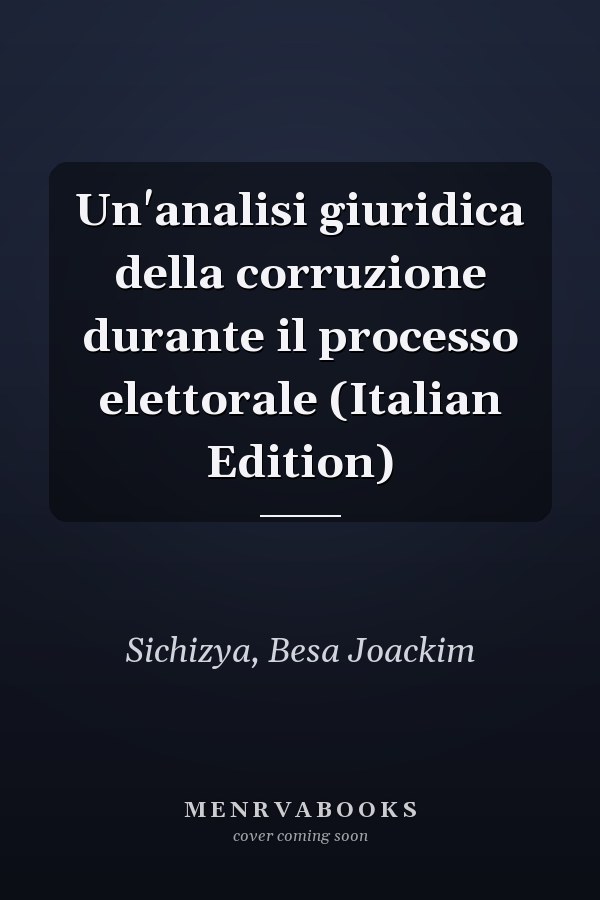 Un'analisi giuridica della corruzione durante il processo elettorale (Italian Edition)