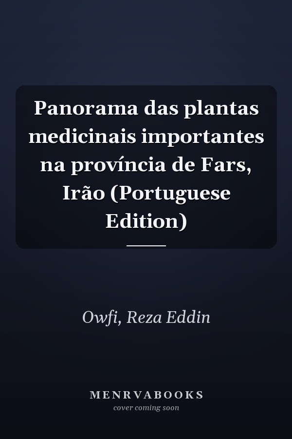 Panorama das plantas medicinais importantes na província de Fars, Irão (Portuguese Edition)