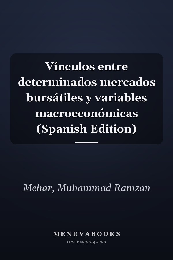 Vínculos entre determinados mercados bursátiles y variables macroeconómicas (Spanish Edition)