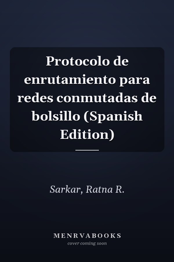 Protocolo de enrutamiento para redes conmutadas de bolsillo (Spanish Edition)