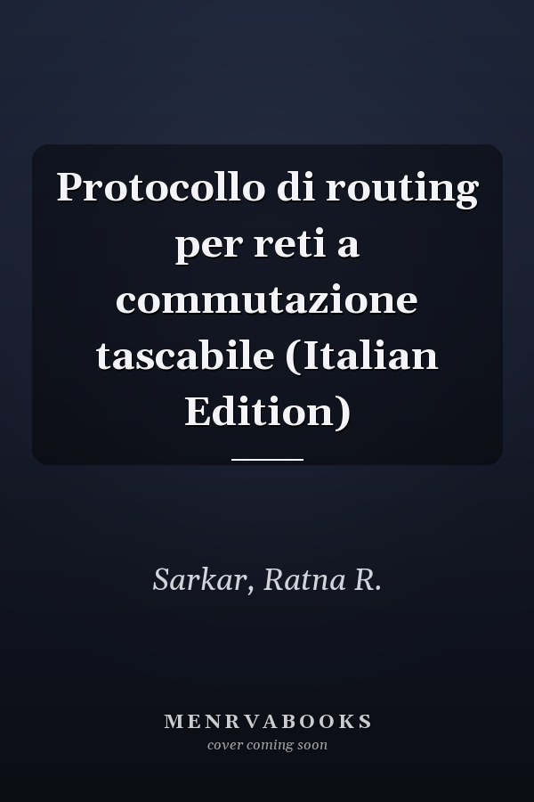 Protocollo di routing per reti a commutazione tascabile (Italian Edition)