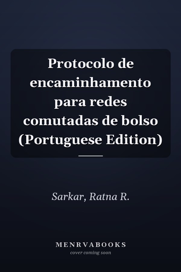 Protocolo de encaminhamento para redes comutadas de bolso (Portuguese Edition)
