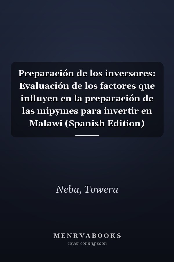 Preparación de los inversores: Evaluación de los factores que influyen en la preparación de las mipymes para invertir en Malawi (Spanish Edition)