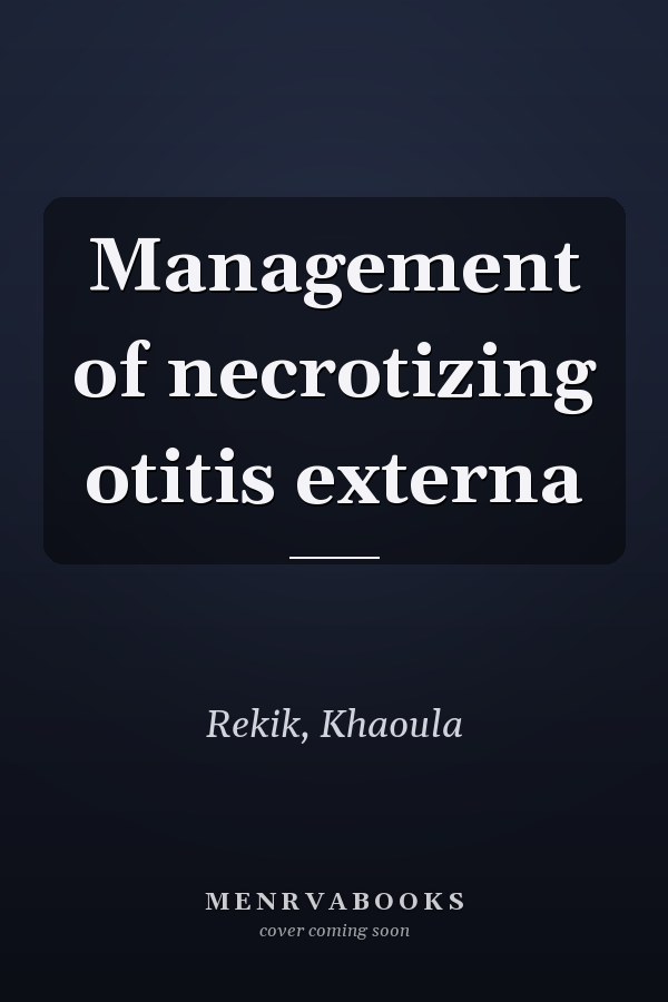 Management of necrotizing otitis externa