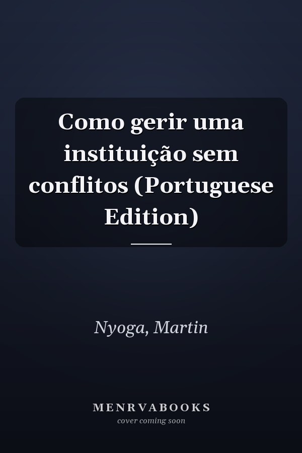 Como gerir uma instituição sem conflitos (Portuguese Edition)