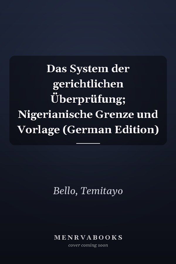 Das System der gerichtlichen Überprüfung; Nigerianische Grenze und Vorlage (German Edition)