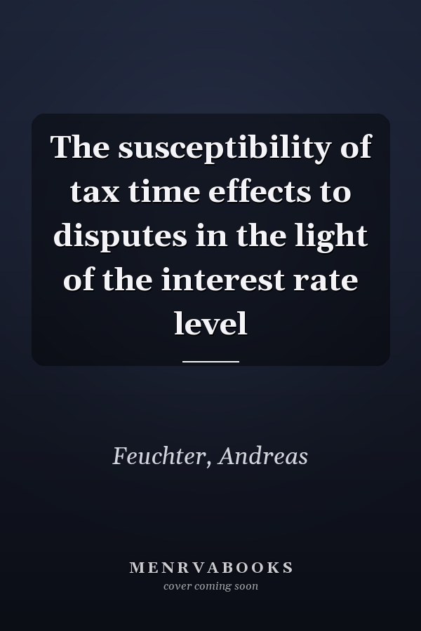 The susceptibility of tax time effects to disputes in the light of the interest rate level