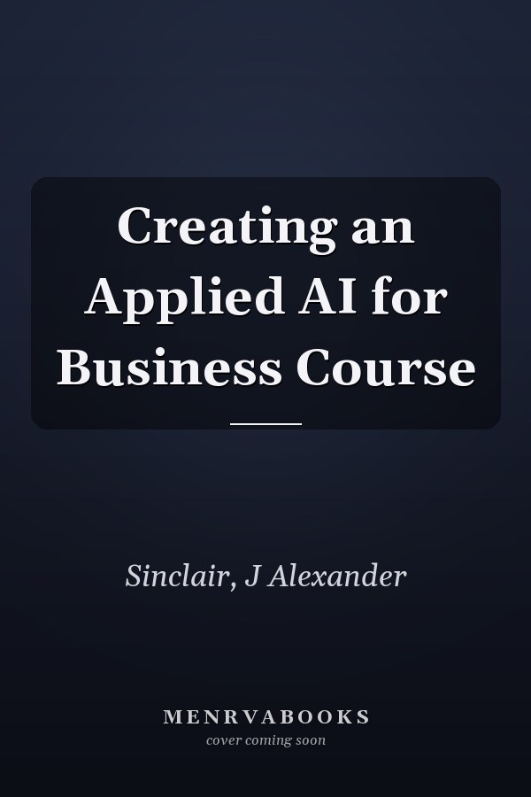 Creating an Applied AI for Business Course