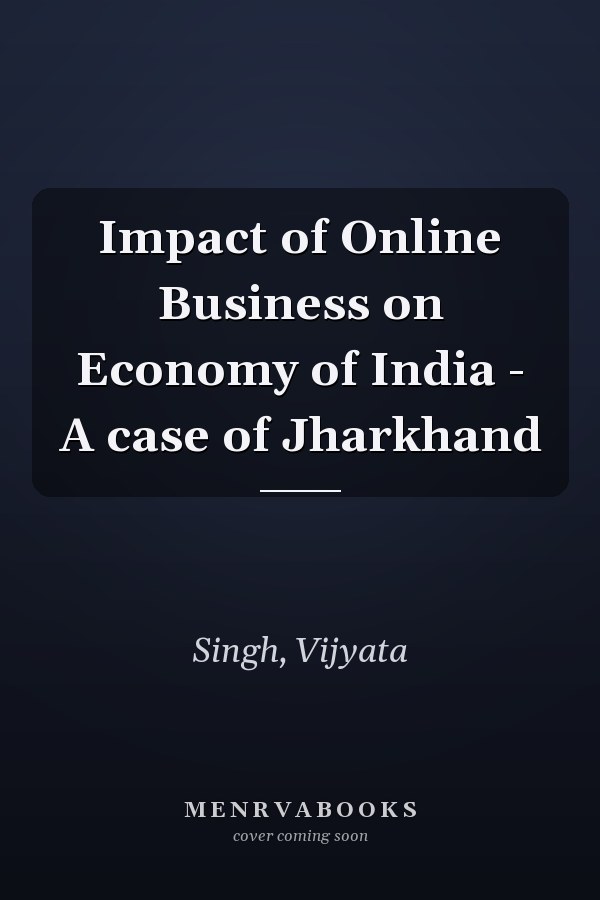 Impact of Online Business on Economy of India - A case of Jharkhand