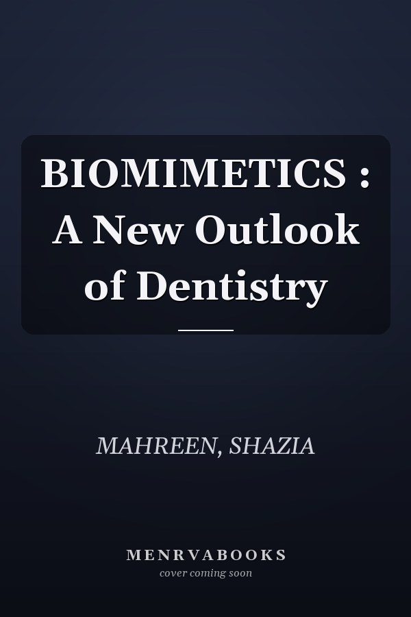 BIOMIMETICS : A New Outlook of Dentistry