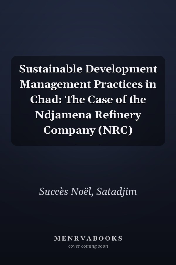 Sustainable Development Management Practices in Chad: The Case of the Ndjamena Refinery Company (NRC)