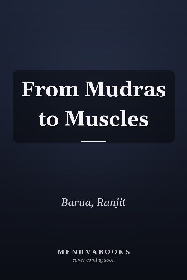 From Mudras to Muscles