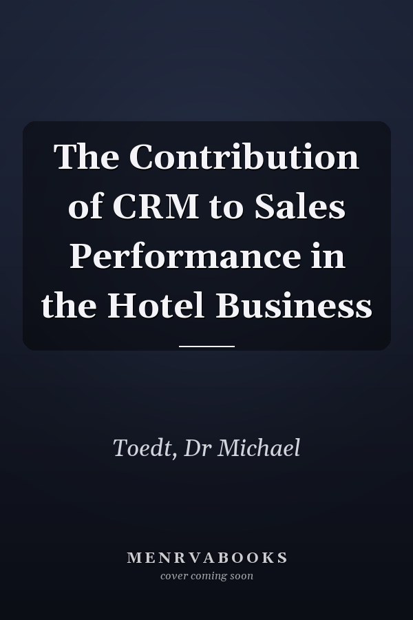 The Contribution of CRM to Sales Performance in the Hotel Business