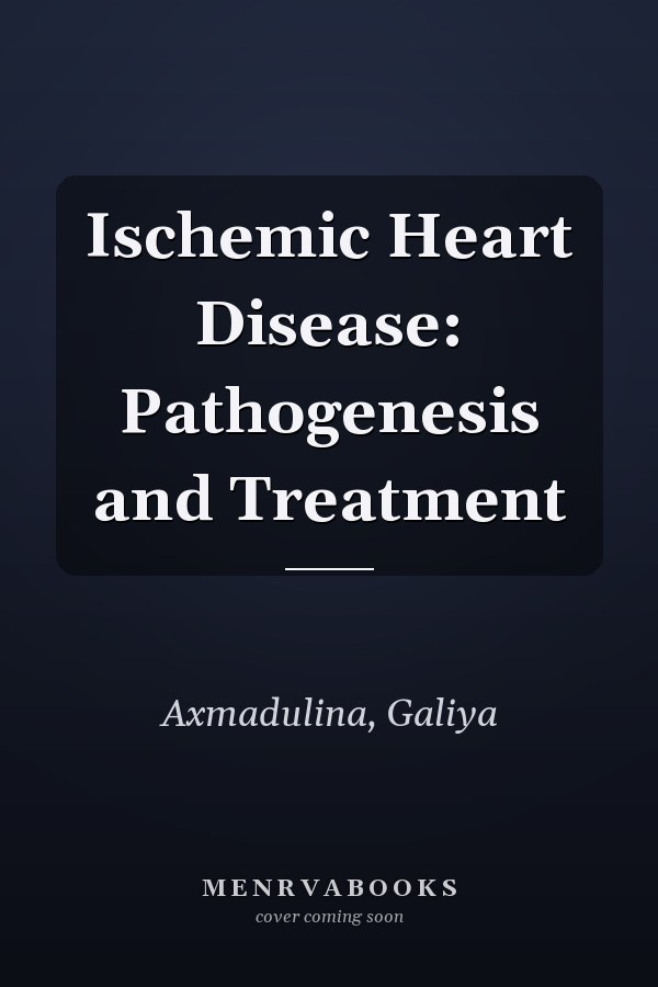 Ischemic Heart Disease: Pathogenesis and Treatment