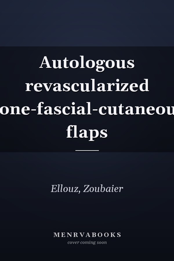 Autologous revascularized bone-fascial-cutaneous flaps