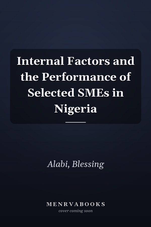 Internal Factors and the Performance of Selected SMEs in Nigeria