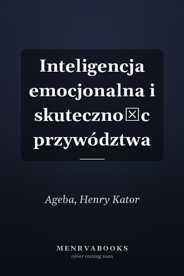 Inteligencja emocjonalna i skutecznośc przywództwa