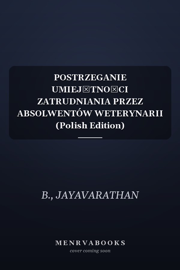 POSTRZEGANIE UMIEJĘTNOŚCI ZATRUDNIANIA PRZEZ ABSOLWENTÓW WETERYNARII (Polish Edition)