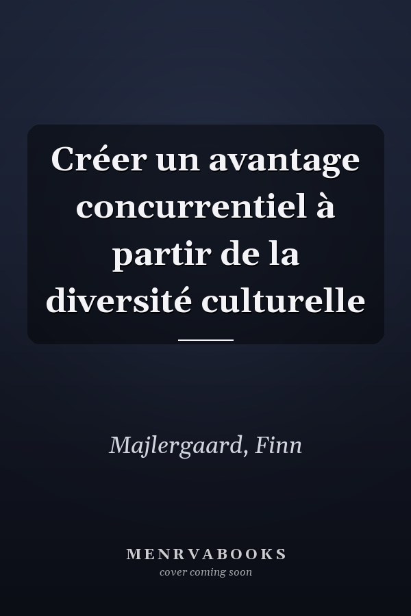 Créer un avantage concurrentiel à partir de la diversité culturelle