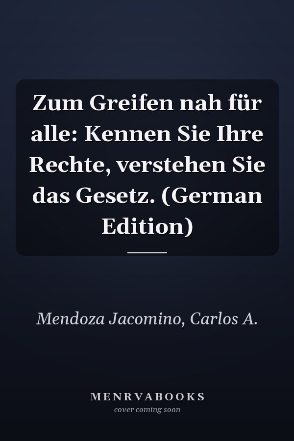 Zum Greifen nah für alle: Kennen Sie Ihre Rechte, verstehen Sie das Gesetz. (German Edition)