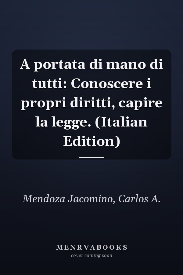 A portata di mano di tutti: Conoscere i propri diritti, capire la legge. (Italian Edition)