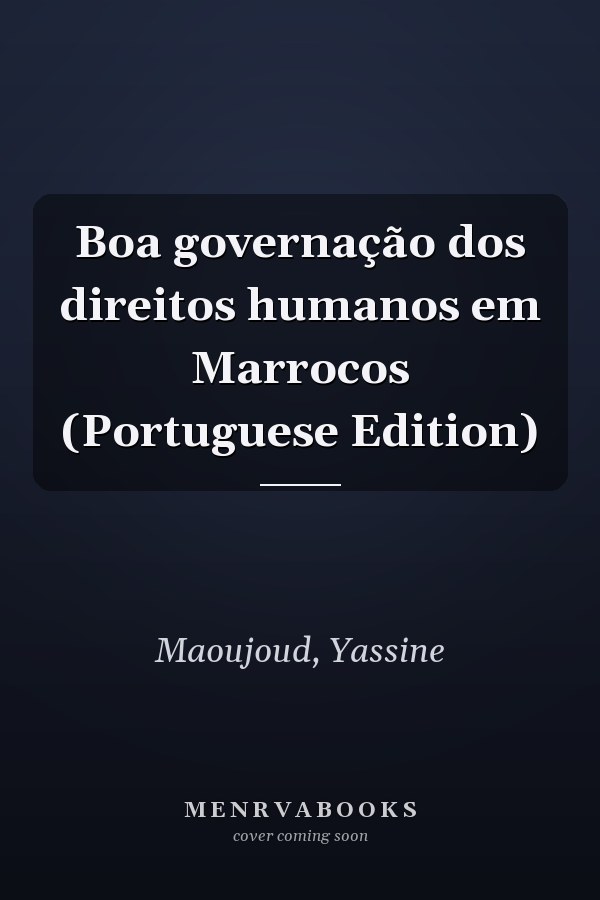 Boa governação dos direitos humanos em Marrocos (Portuguese Edition)