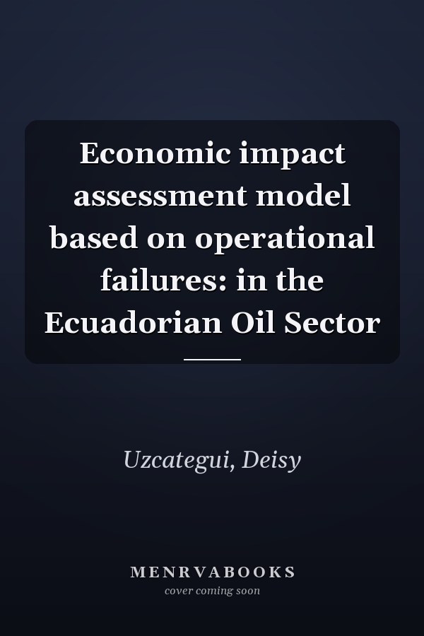 Economic impact assessment model based on operational failures: in the Ecuadorian Oil Sector