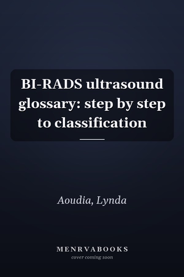 BI-RADS ultrasound glossary: step by step to classification