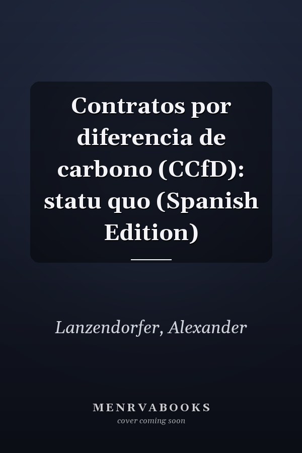 Contratos por diferencia de carbono (CCfD): statu quo (Spanish Edition)